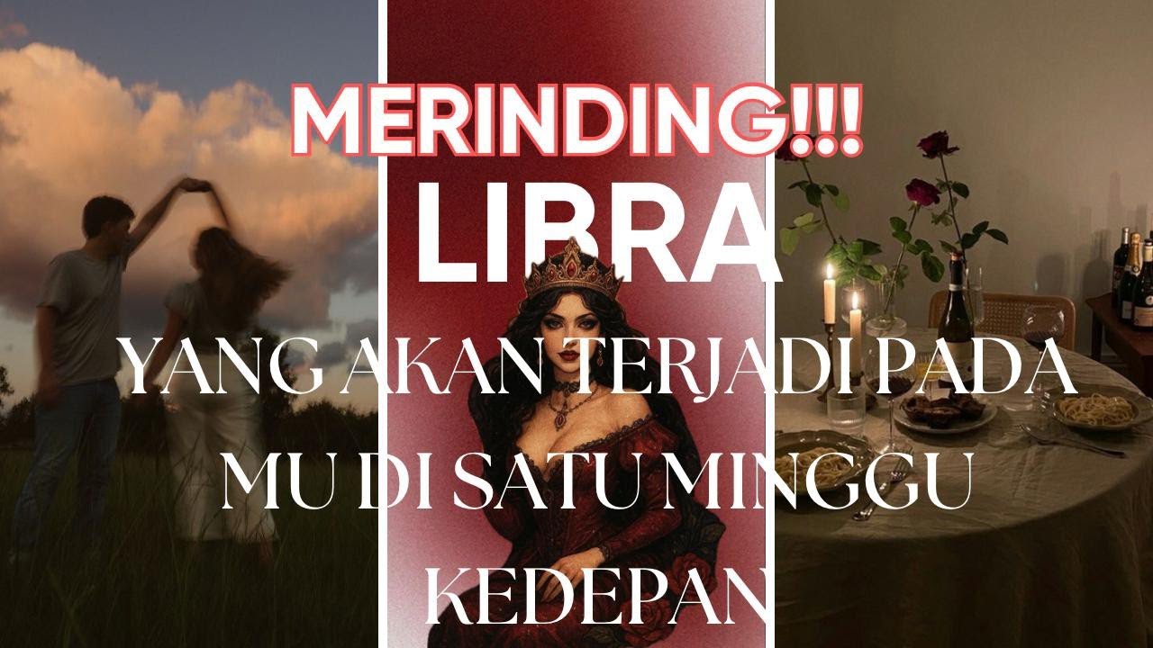 MERINDING LIBRA !!! YANG AKAN TERJADI PADA MU DI SATU MINGGU KE DEPAN.