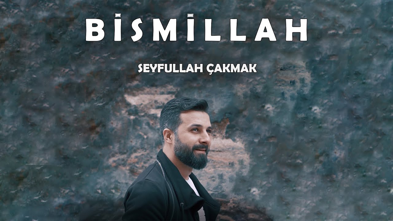 BİSMİLLAH İlahisi | En G&uuml;zelle Başlamalı Herşeye | Seyfullah &Ccedil;akmak Yeni İlahi Klip