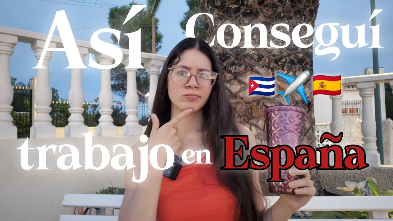 Asi conseguí trabajar en España siendo Cubana.🇪🇸 Lo que nadie te dice al ser inmigrante. 🇨🇺