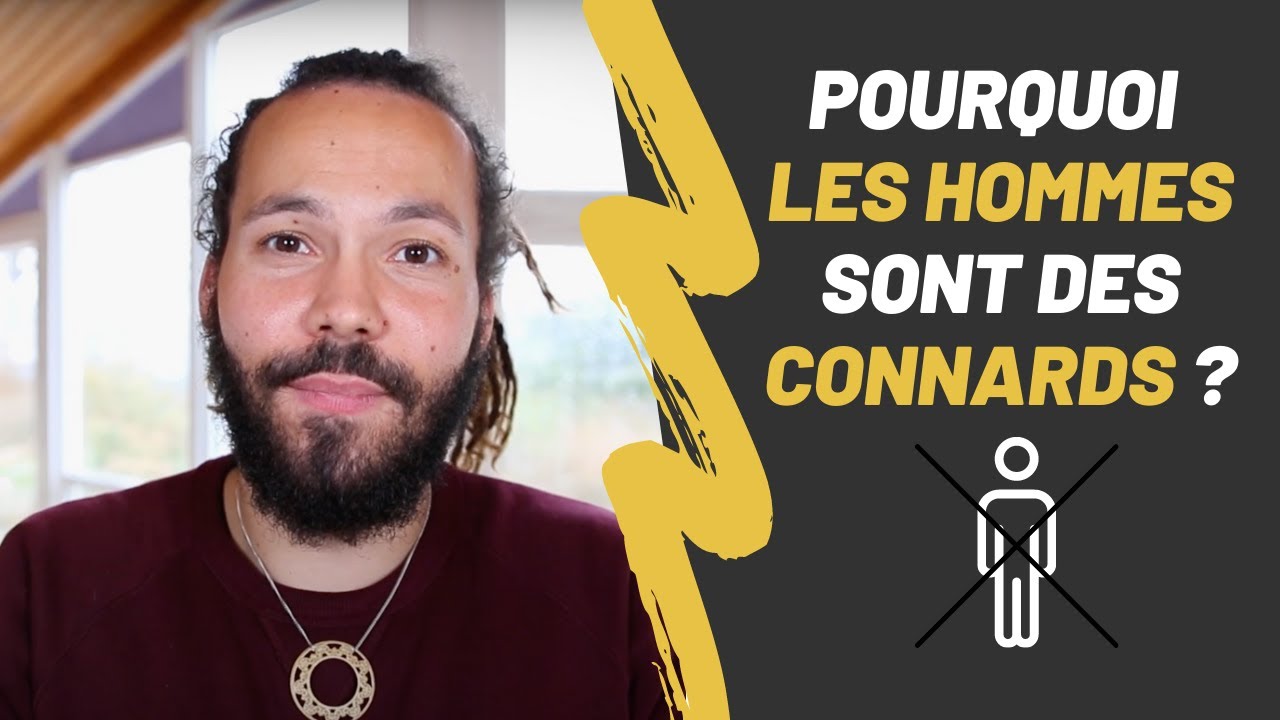 Pourquoi les hommes sont des connards ?