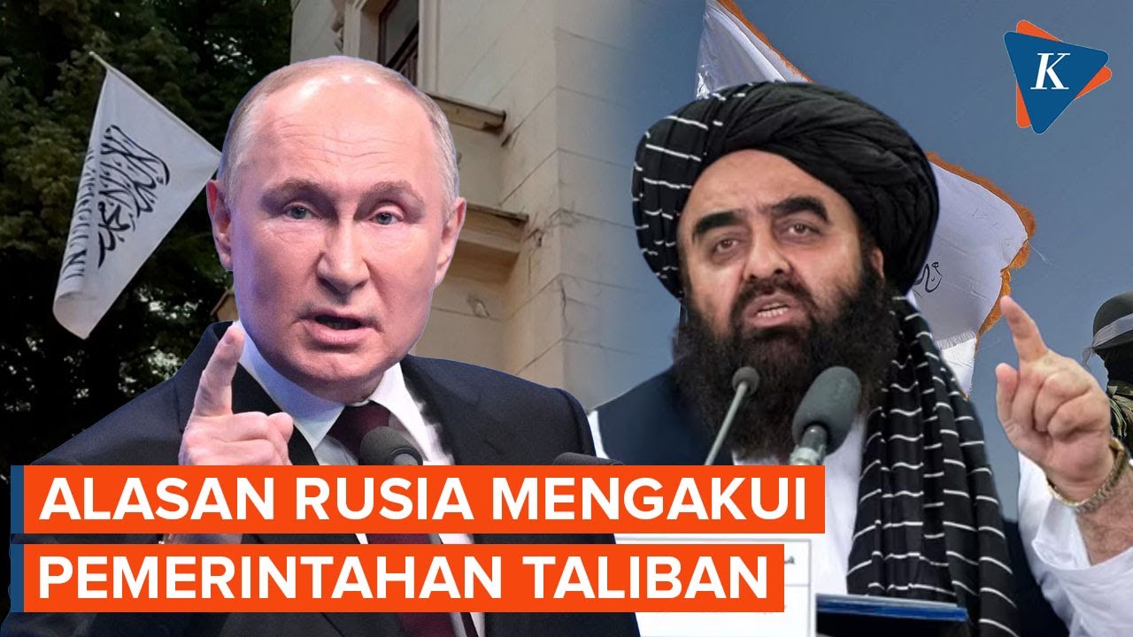 Mengapa Rusia Mau Mengakui Pemerintahan Taliban di Afghanistan?