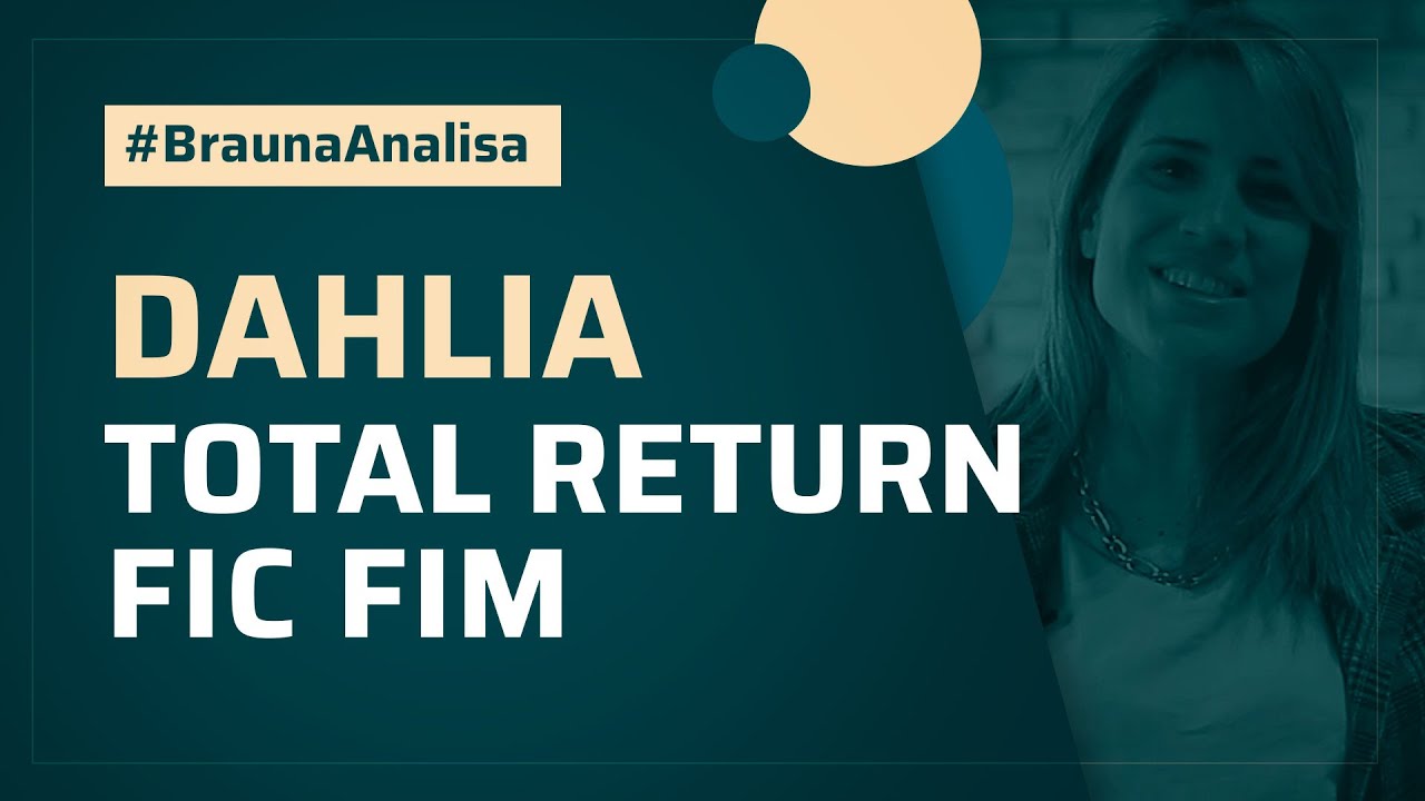 Análise do Fundo Dahlia Total Return FIC FIM - Braúna Analisa #01