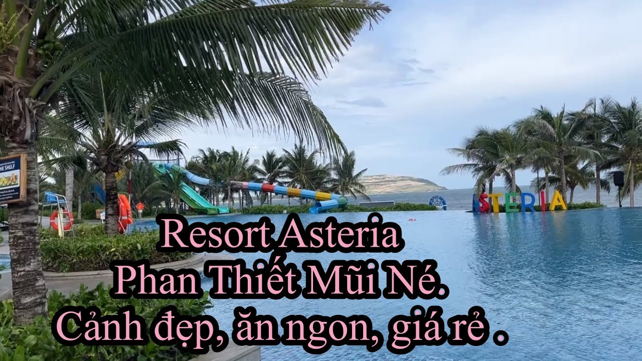 Khám phá Resort Asteria ở Mũi Né- Phan Thiết. Quá bất ngờ vì như thiên đường: Giá rẻ.