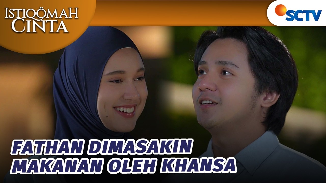 Khansa Suapin Fathan Masakan Buatannya, Balikan? | Istiqomah Cinta - Episode 39