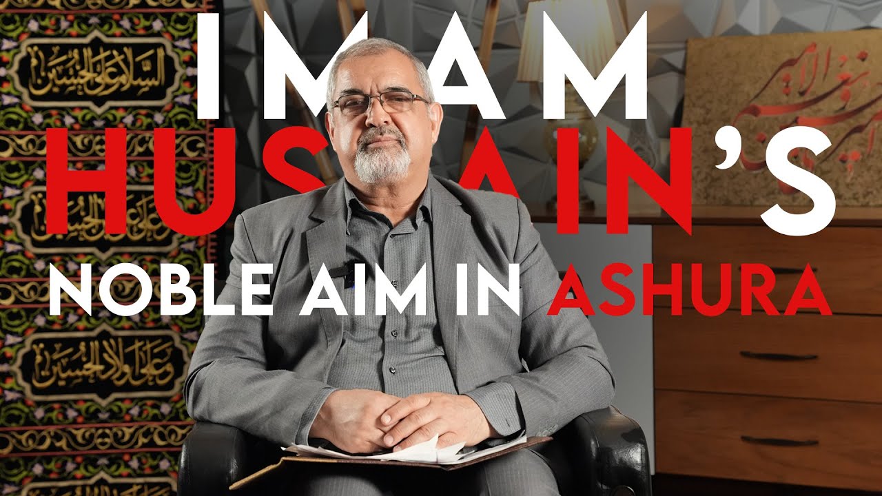 Imam Hussain's Noble Aim in Ashura