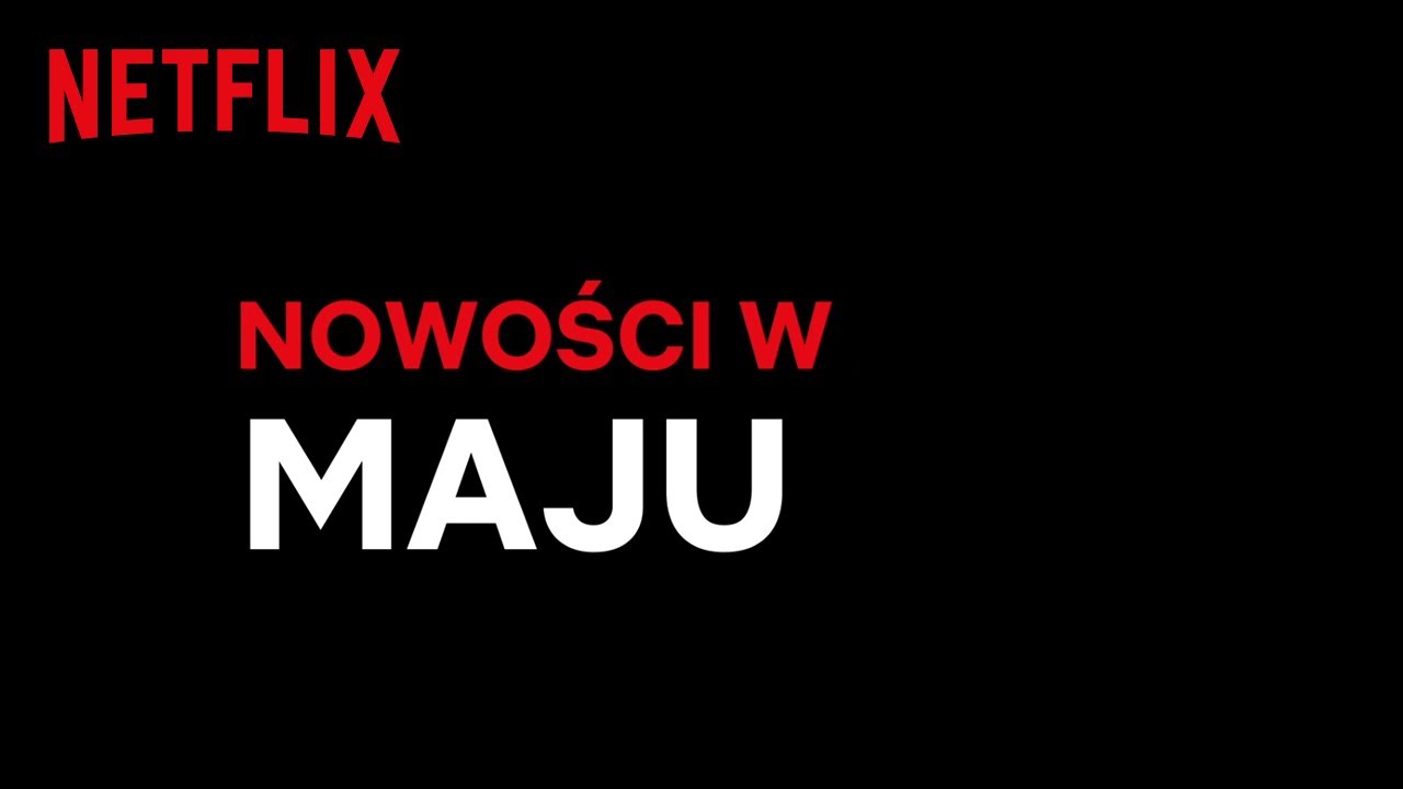Nowości na Netflix | Maj 2020