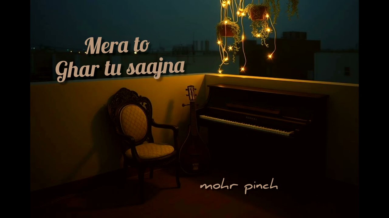 mohr pinch - Mera to ghar tu