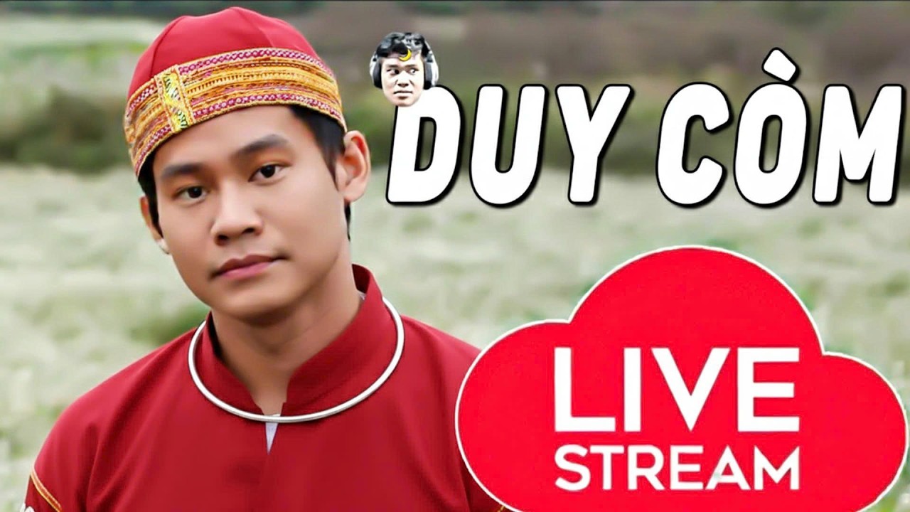 🔴 DUY CÒM LIVE STREAM