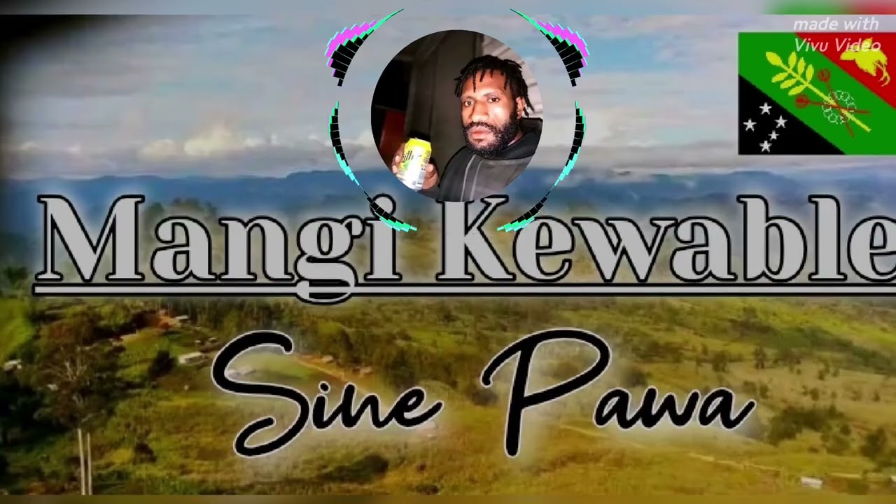 Sine Pawa | Mangi Kewable 💌( Png local music 2026)