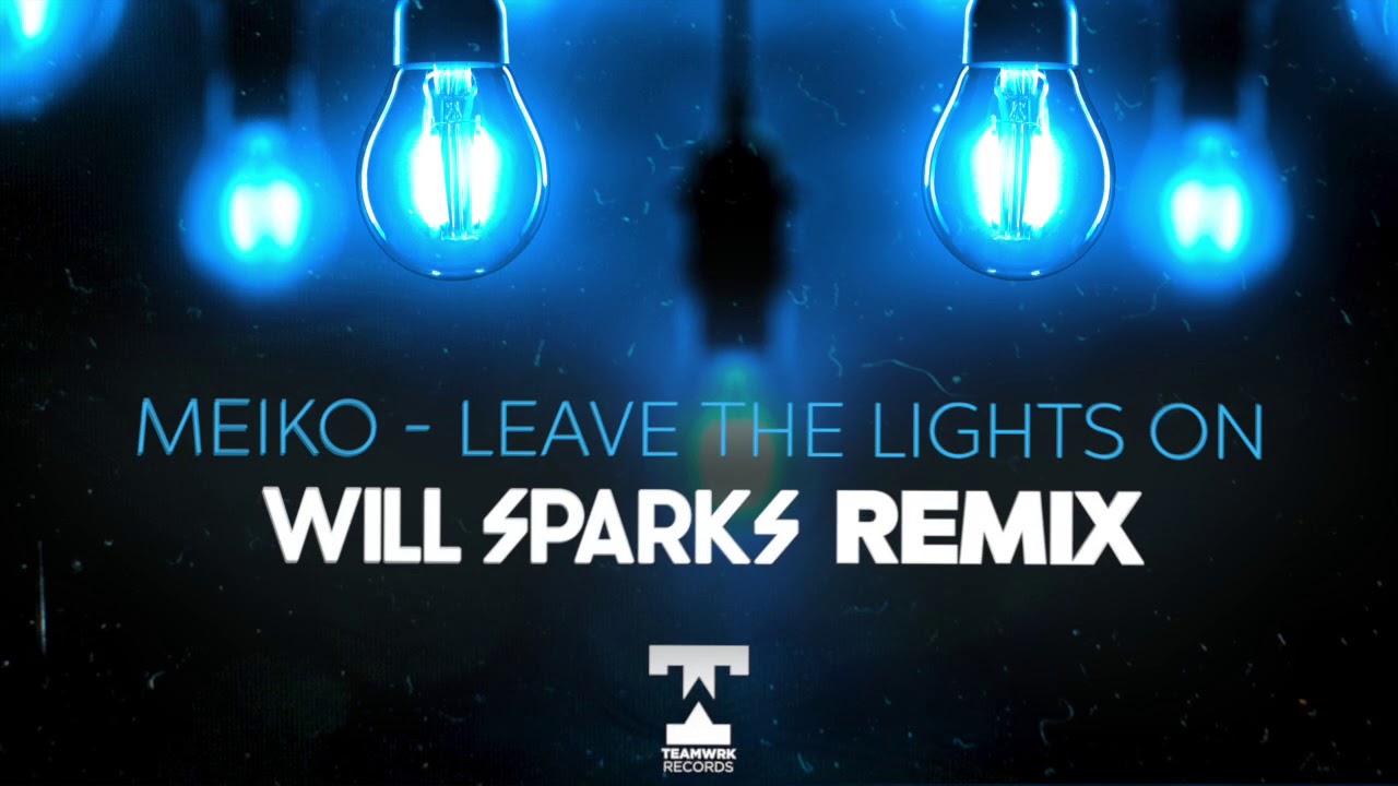 Meiko - Leave the Lights On (Will Sparks Remix)