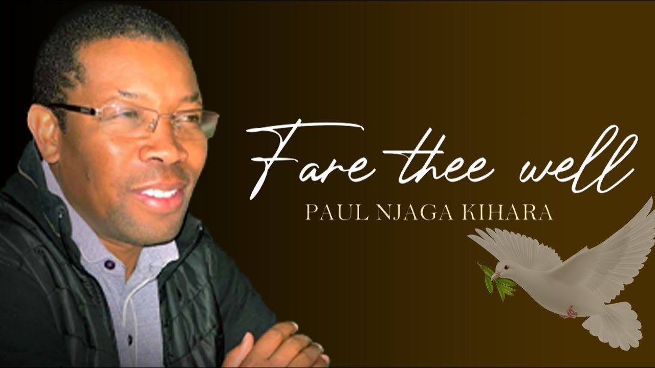 Fare Thee Well, Funeral Service For The Late Paul Njaga Kihara