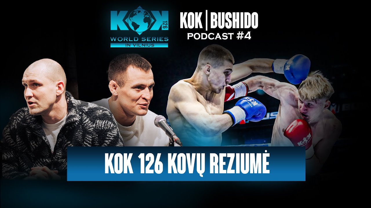KOK 126 kovų apžvalga kartu su D. Grėbliūnu bei A. Šalkausku! | KOK BUSHIDO Podcast #4