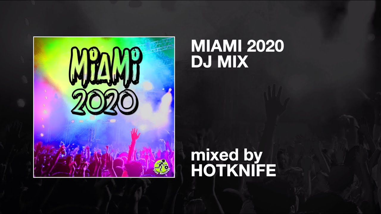 DJ MIX: Miami 2020 / mixed by Hotknife