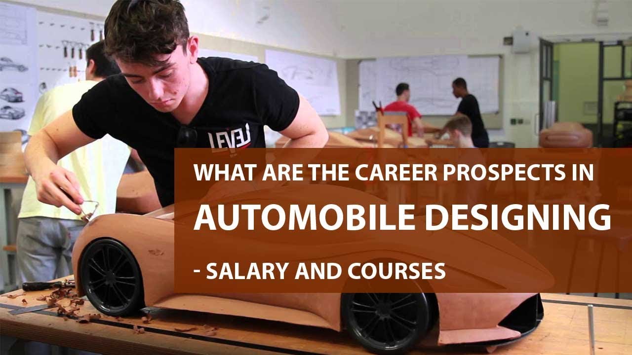 What Are The Career Prospects In Automobile Designing? - Salary And Courses