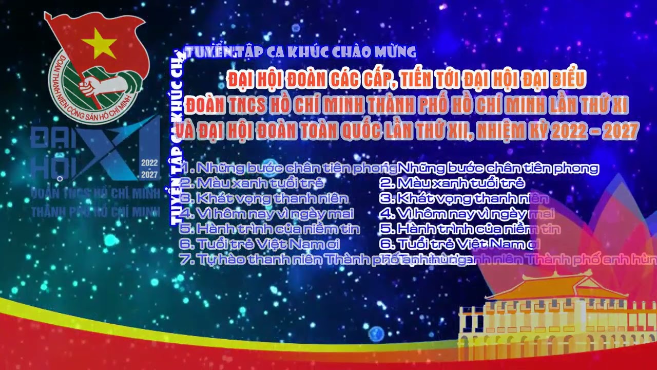 TUYỂN TẬP CA KHÚC CHÀO MỪNG ĐẠI HỘI ĐOÀN TNCS HỒ CHÍ MINH CÁC CẤP, NHIỆM KỲ 2022-2027.