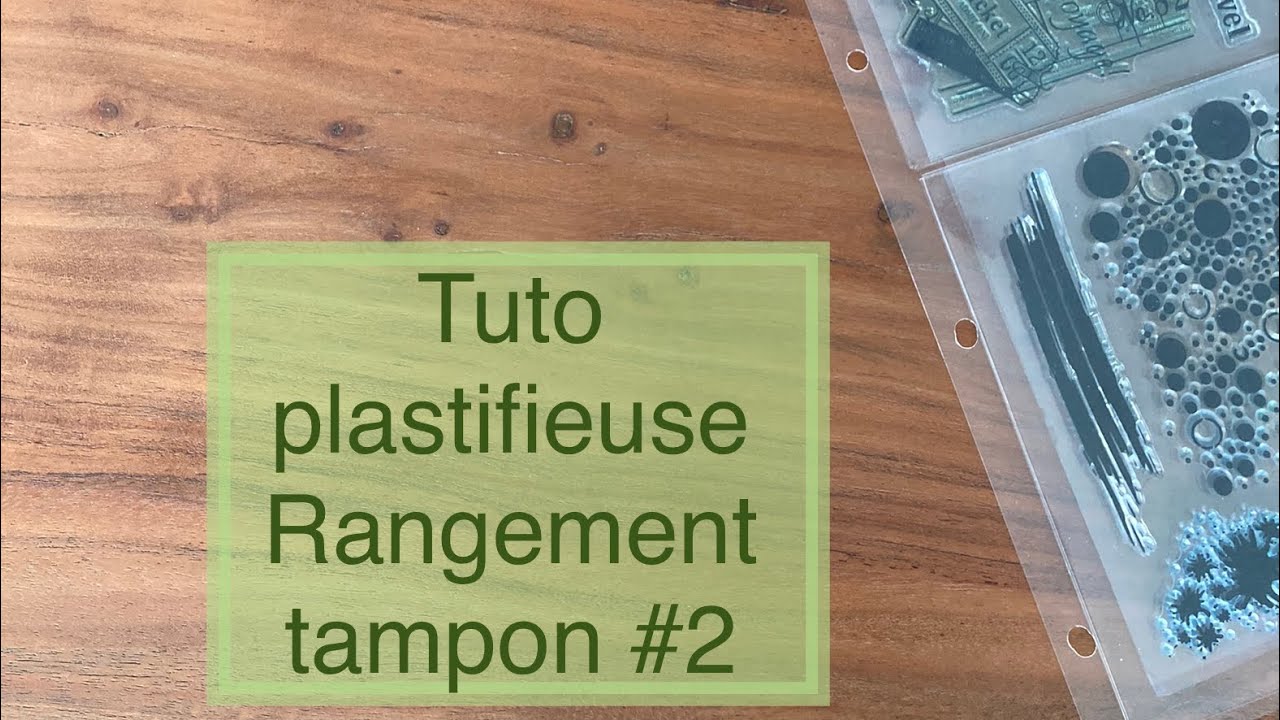 Idées créations plastifieuse : tuto rangement facile (pochette transparente) tampon clear diy