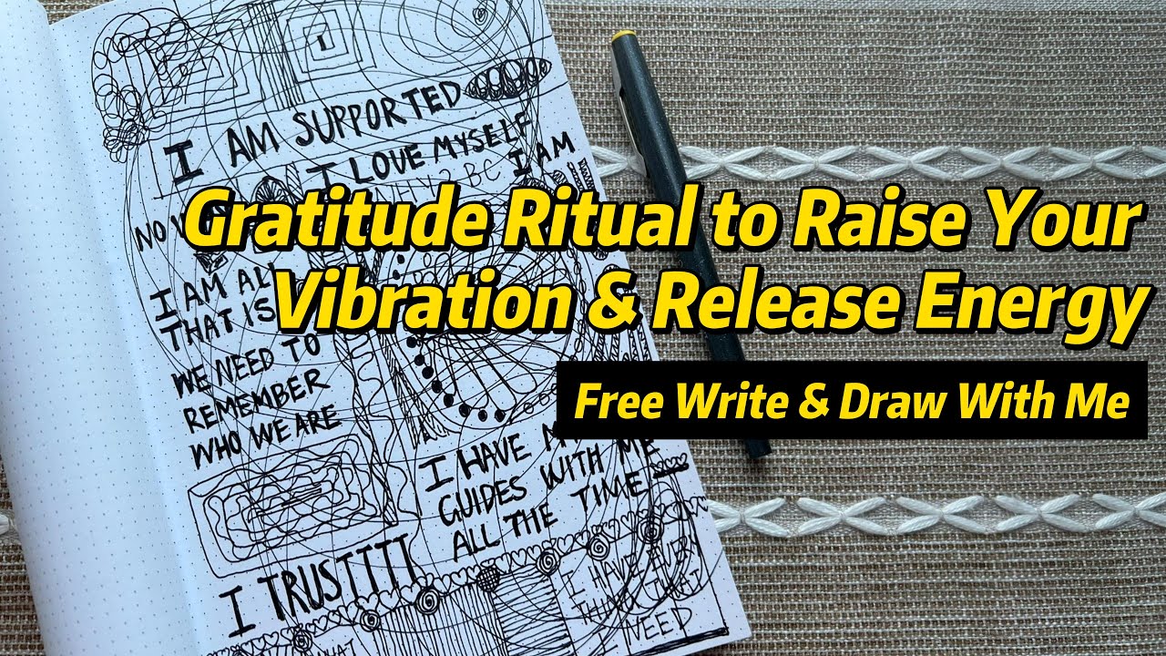 gratitude ritual to raise your vibration & release energy | free write & draw with me