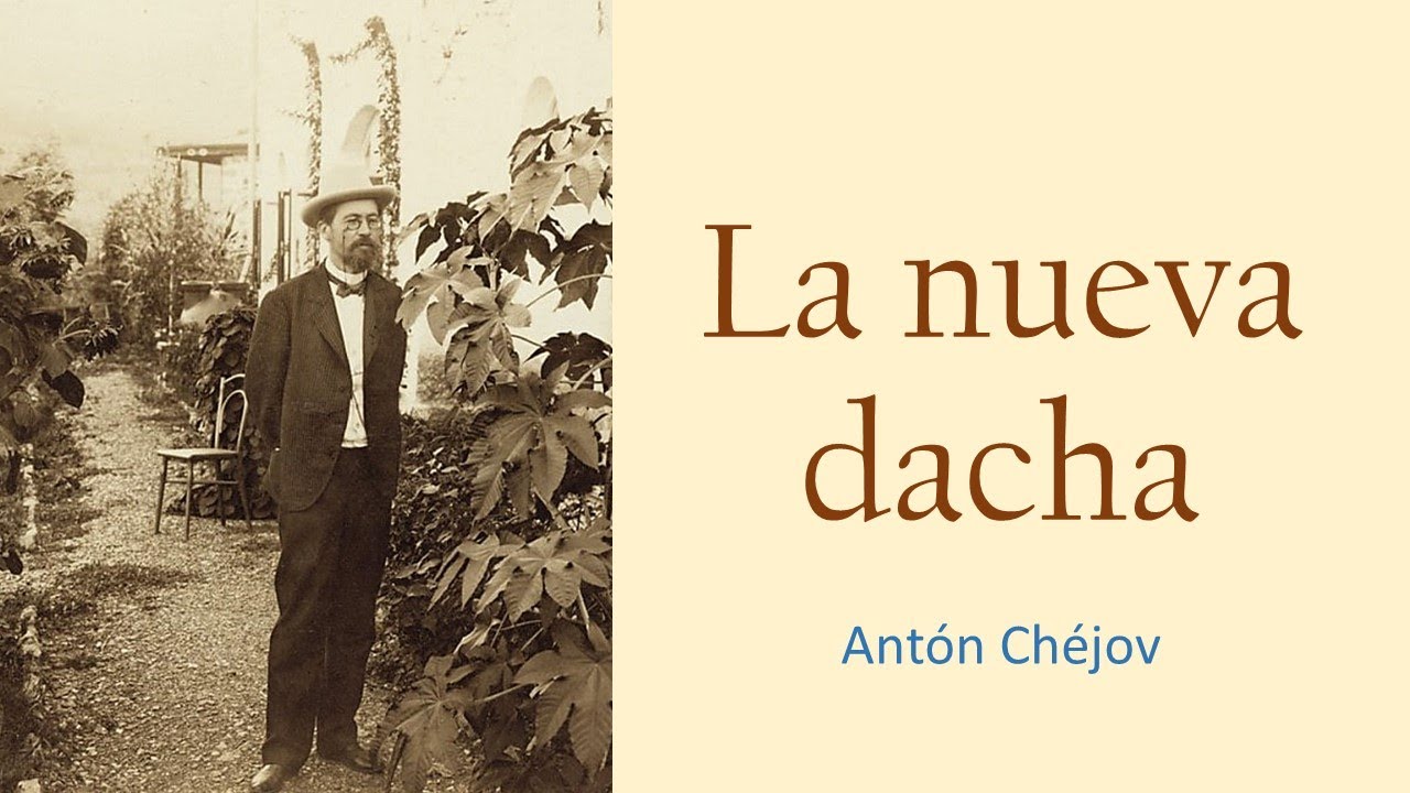 La nueva dacha, Antón Chéjov