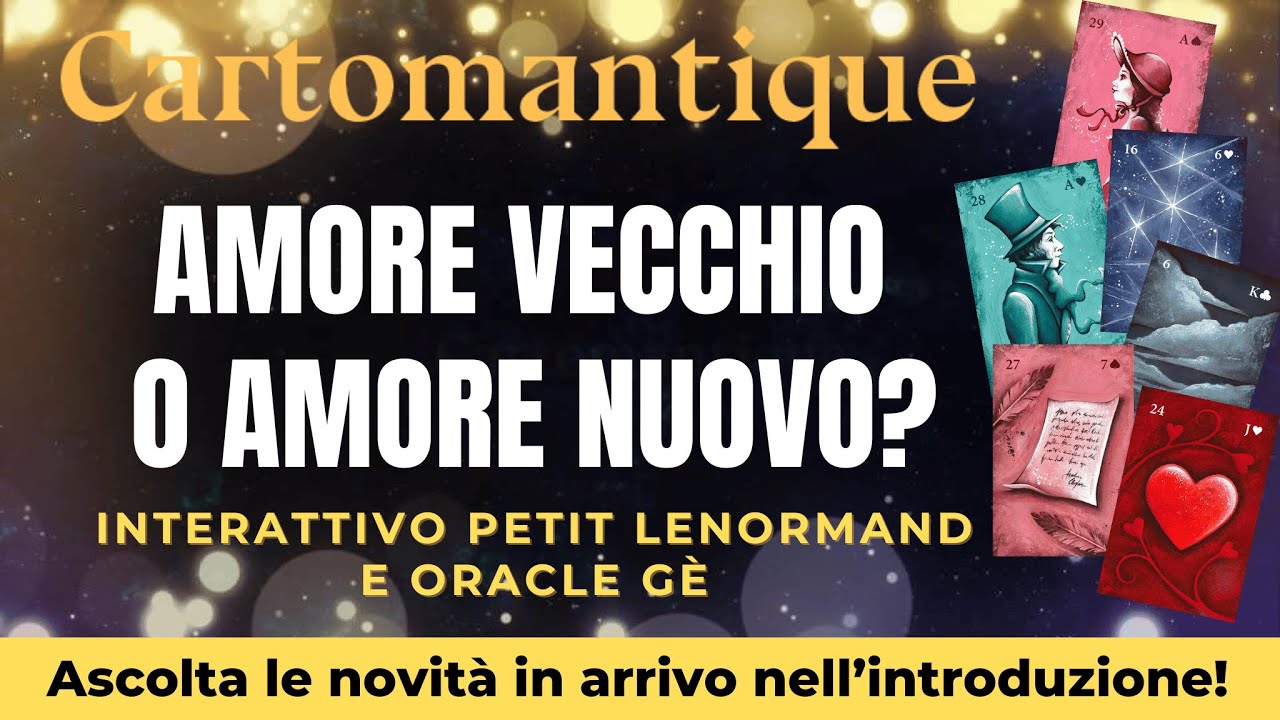 AMORE VECCHIO O AMORE NUOVO?  💞💫 SCOPRILO in questo INTERATTIVO PETIT LENORMAND