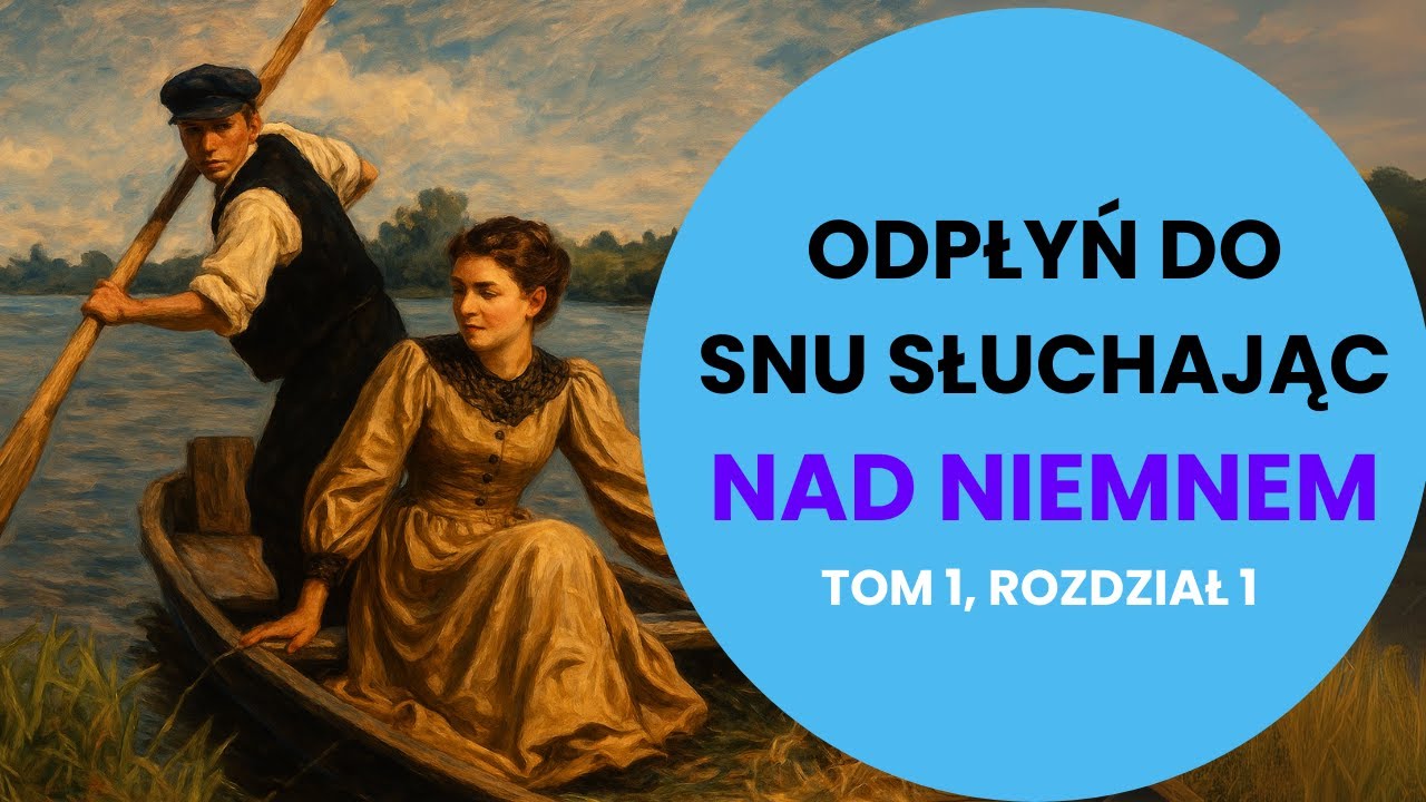 Zaśnij przy Nad Niemnem (Czytanie Książki na Sen)