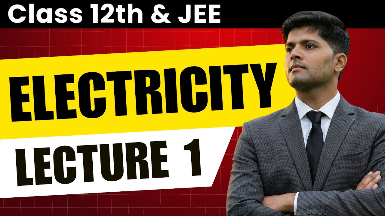 Electricity - Basics, Resistance & Joule&rsquo;s Law | JEE Physics by AIR 1 (Class 12) | Lecture 1