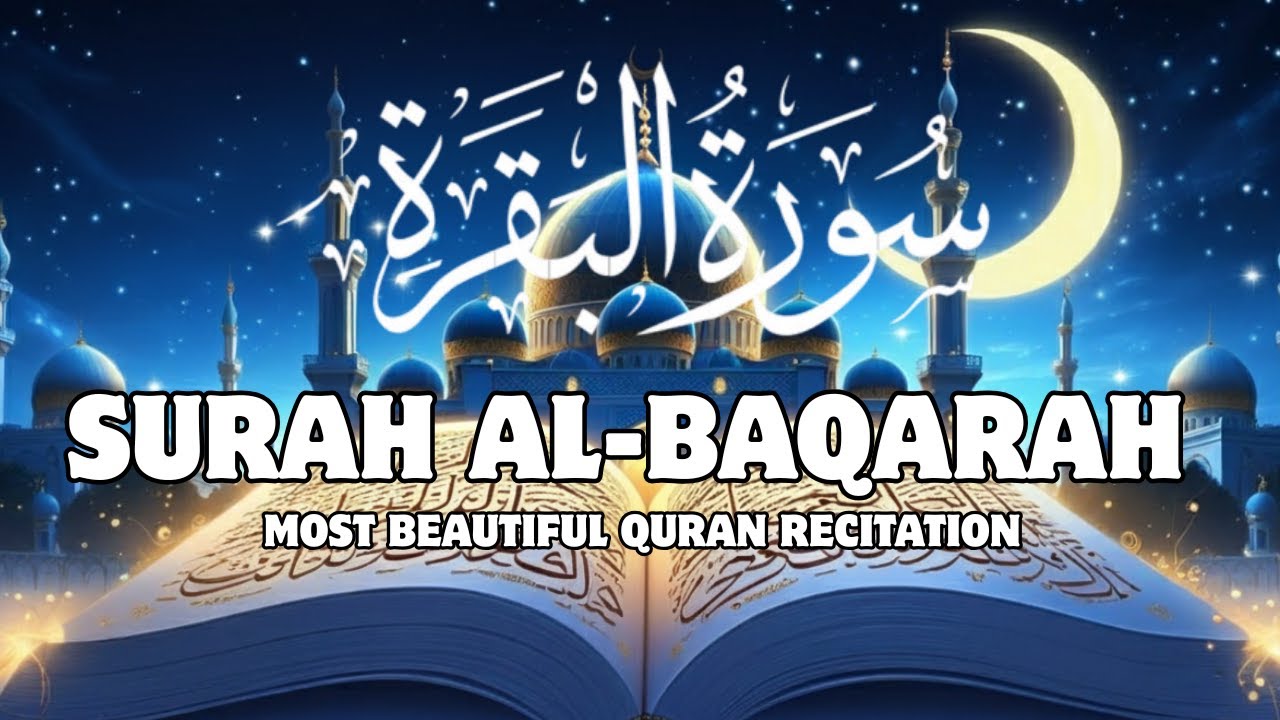 Surah Al-Baqarah | Blessings, Protection and Peace for Every Home