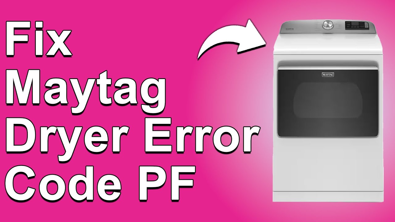 Maytag Dryer Error Code PF (What Causes Error Code PF? How To Troubleshoot The Issue At Hand)
