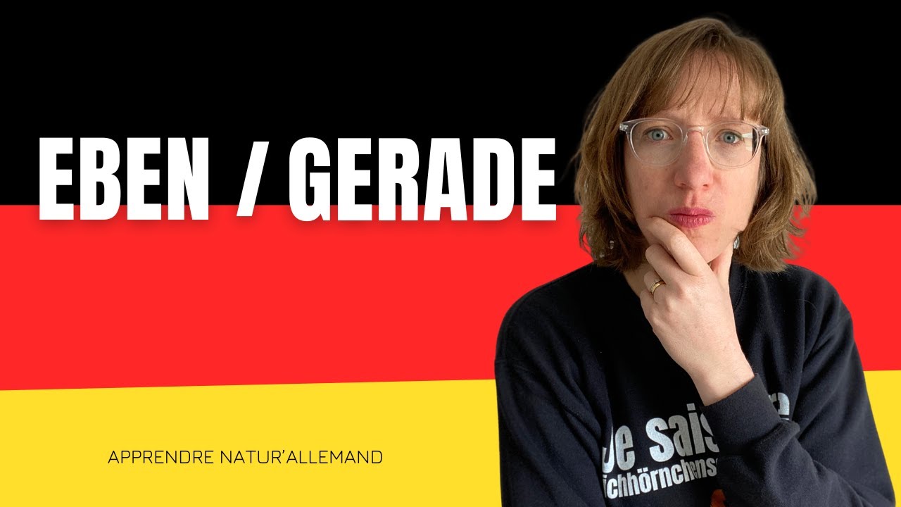 🇩🇪  La différence entre EBEN et GERADE en allemand