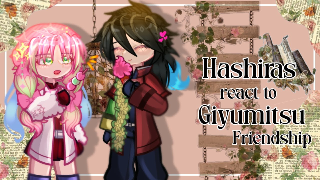 ★🌸 || Hashira react to giyumitsu friendship || 🌊★