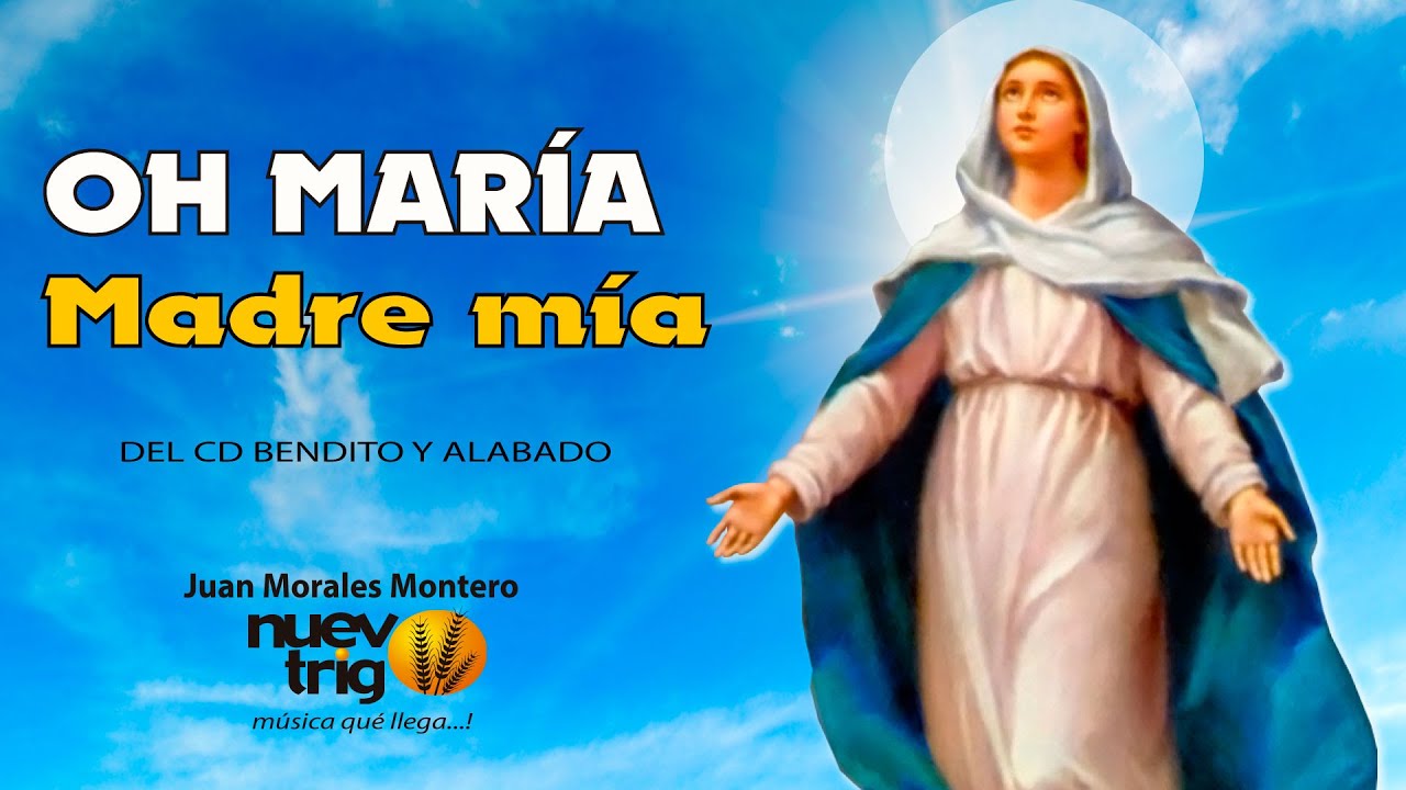OH MARÍA MADRE MÍA Juan Morales Montero/NuevoTrigo