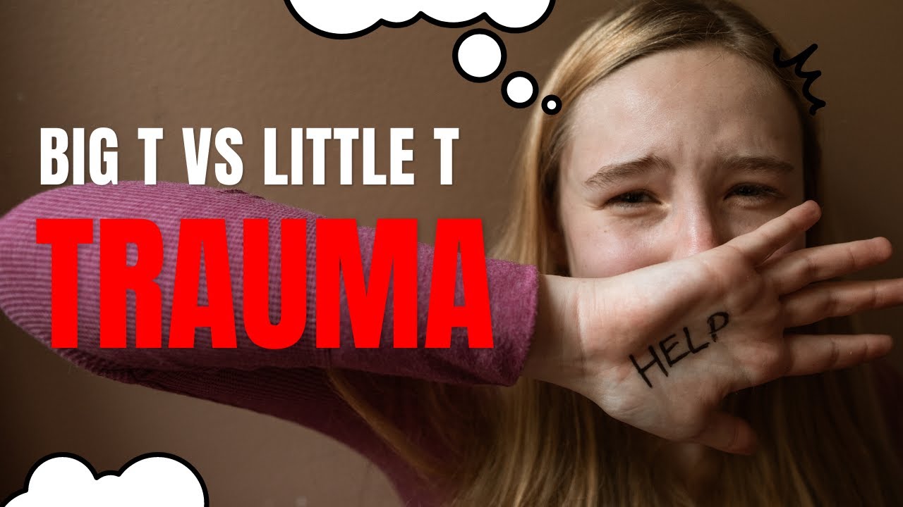 Big T vs Little T - Trauma