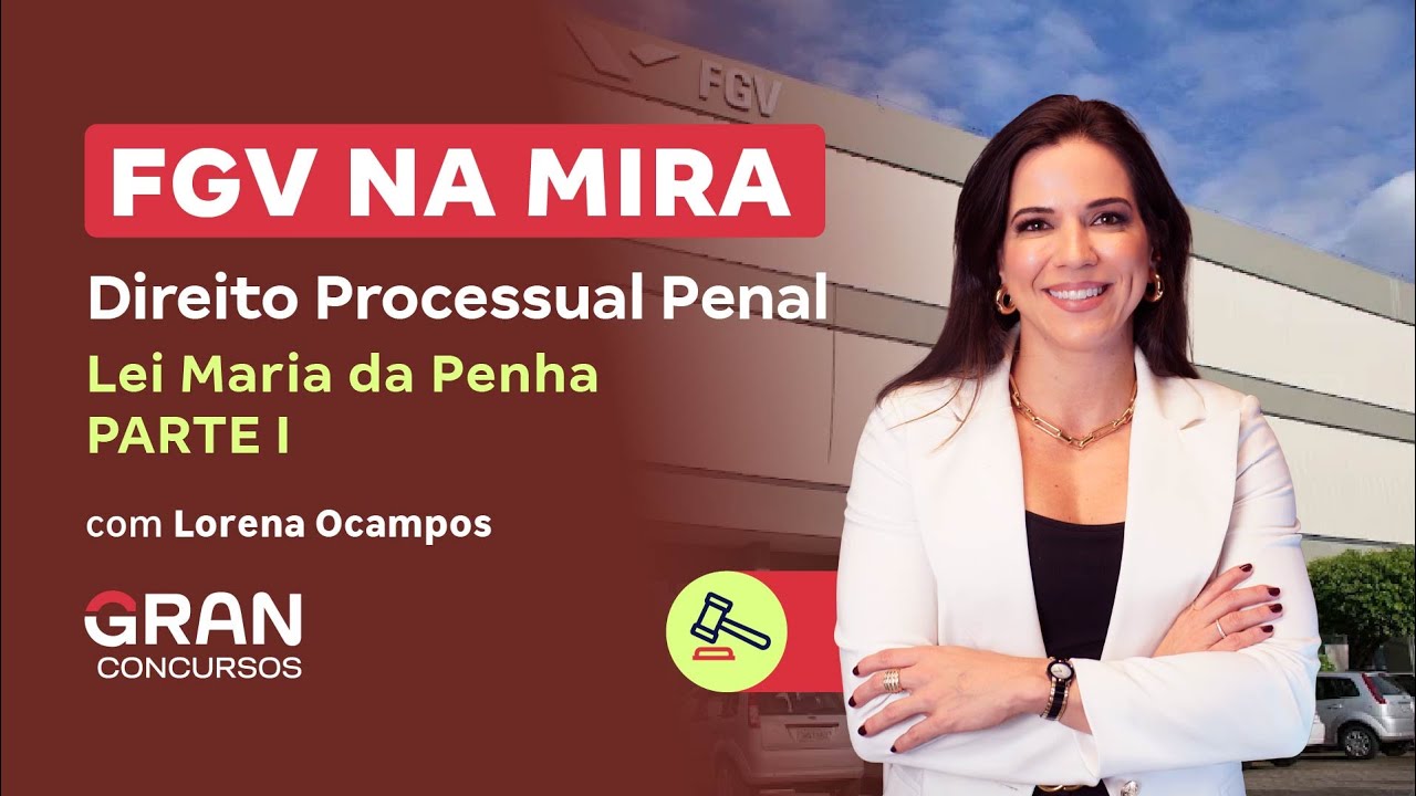 FGV NA MIRA | Direito Processual Penal: Lei Maria da Penha - Parte I
