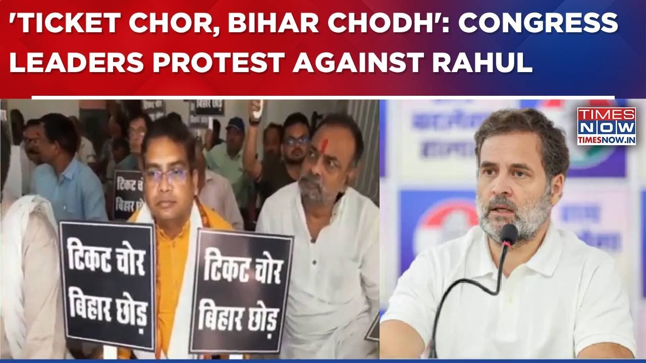 'Ticket Chor, Bihar Chodh': Congress Leaders Protest Against Rahul Gandhi Over Ticket Distribution