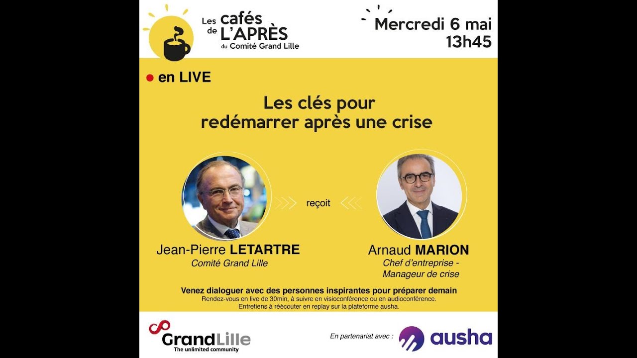 Les Cafés de l'Après - Comité Grand Lille - 6 mai 2020 - Arnaud MARION - Les clés de la reprise