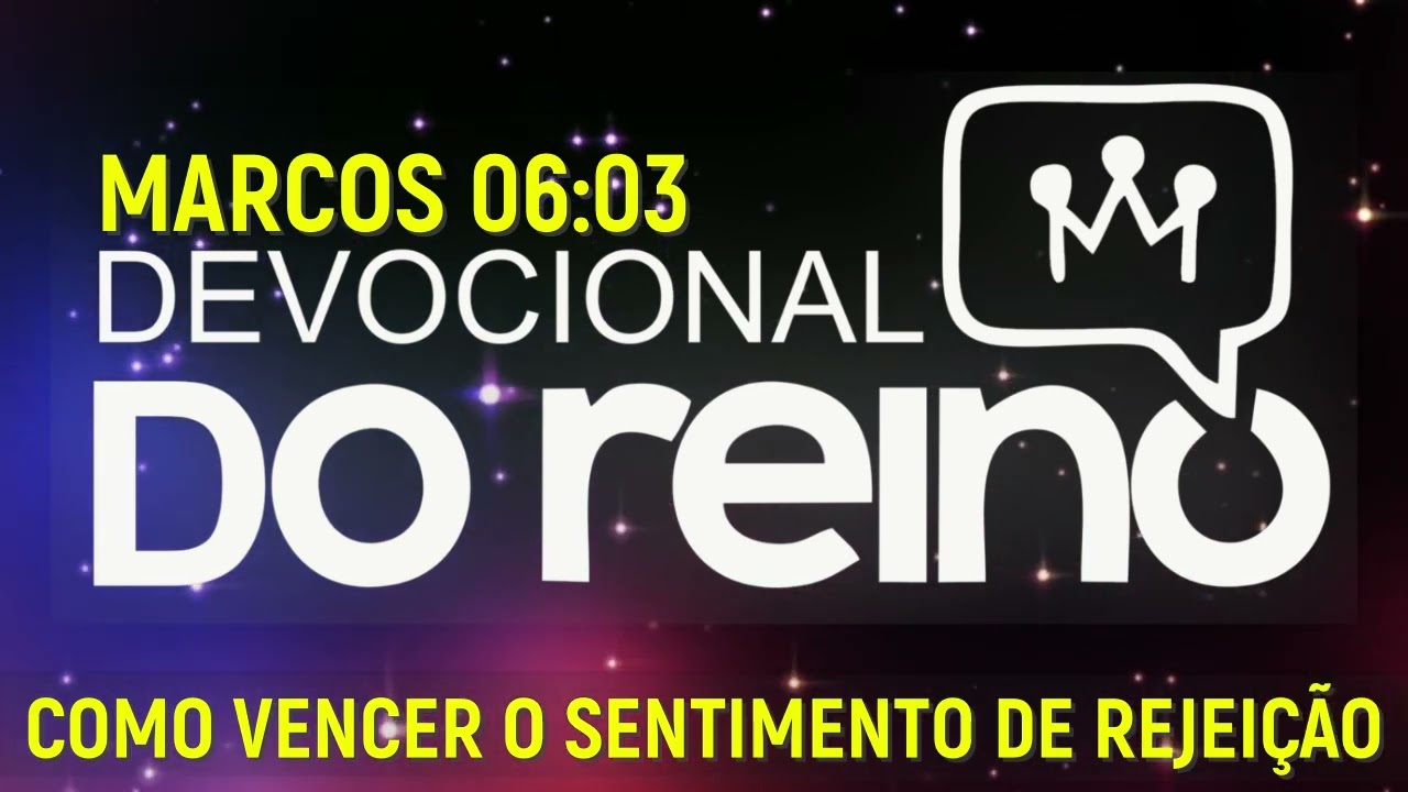 DEVOCIONAL 22 DE FEVEREIRO 2026 - COMO VENCER O SENTIMENTO DE REJEIÇÃO