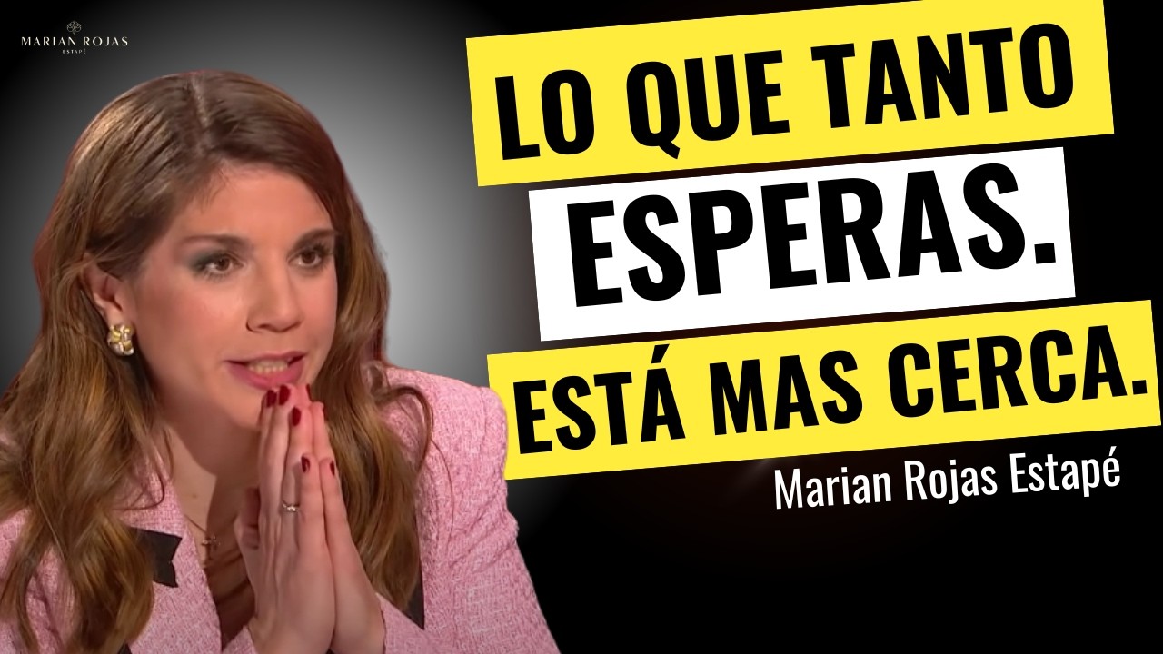 DIOS TE DICE HOY: LO QUE TANTO ESPERAS ESTÁ MÁS CERCA - MARIAN ROJAS ESTAPÉ
