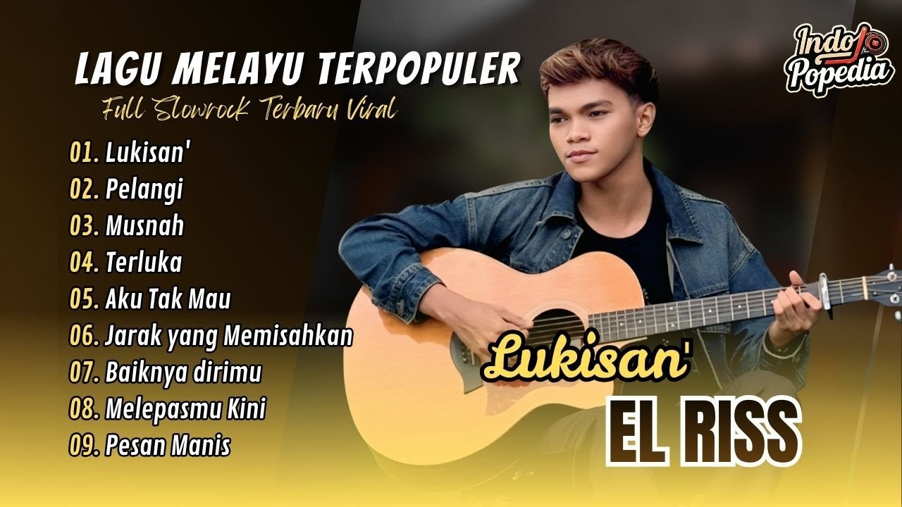 El Riss - LUKISAN | PELANGI | MUSNAH | TERLUKA | AKU TAK MAU || LAGU POP TERPOPULER 2025