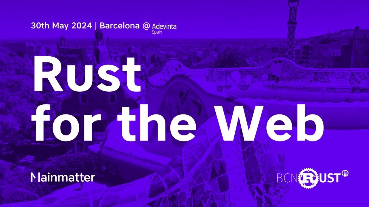 Rust for the Web: Full Event | May 2024 | Mainmatter X Bcn Rust X Adevinta