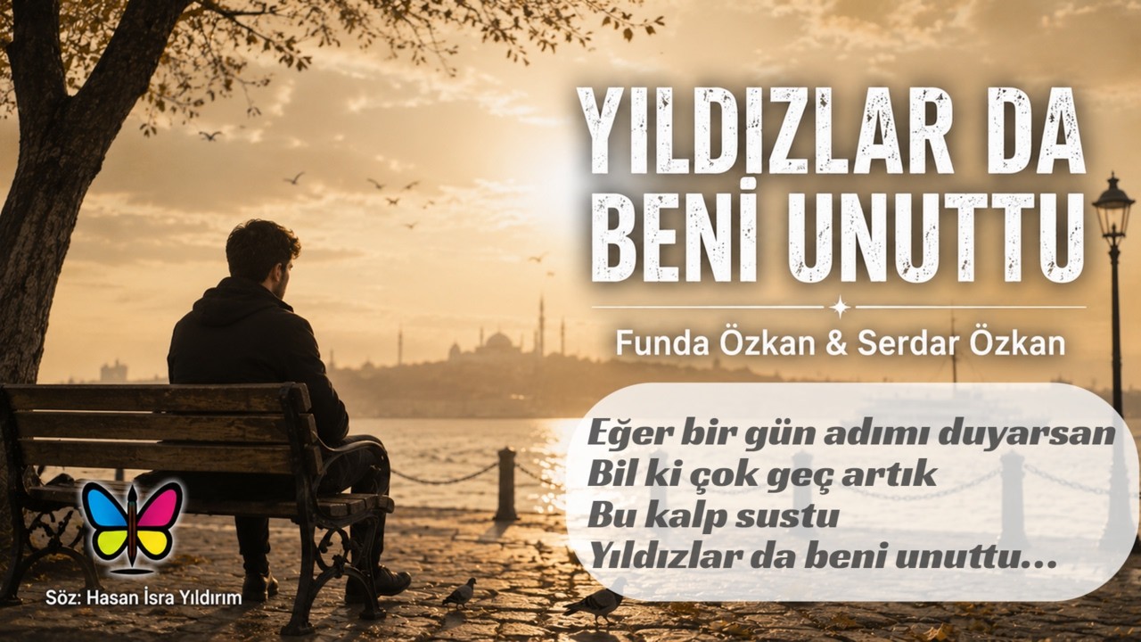 Unutulanların Şarkısı – Yıldızlar da Beni Unuttu –  Funda Özkan & Serdar Özkan