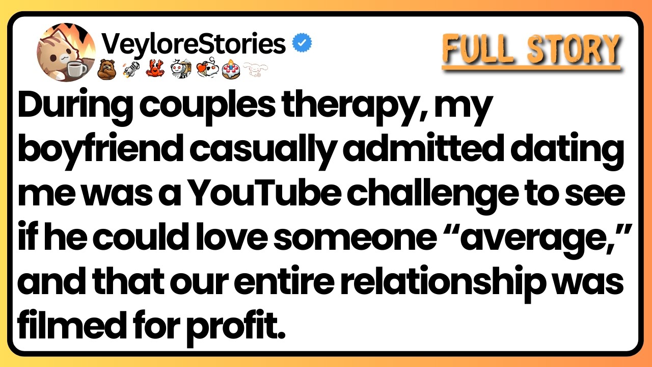 My boyfriend confessed to our therapist he dated me as a YouTube challenge to document life with me.