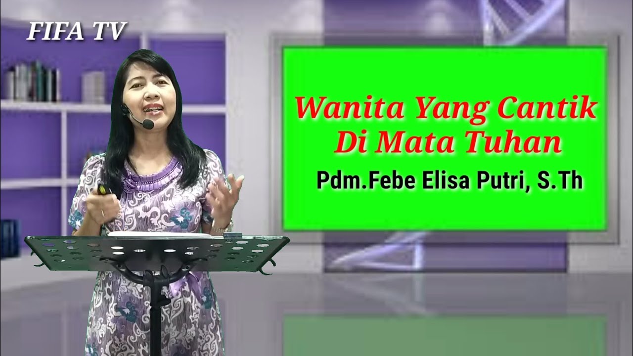RENUNGAN FIRMAN TUHAN | WANITA YANG CANTIK DI MATA TUHAN | Pdm.Febe Elisa Putri, S.Th