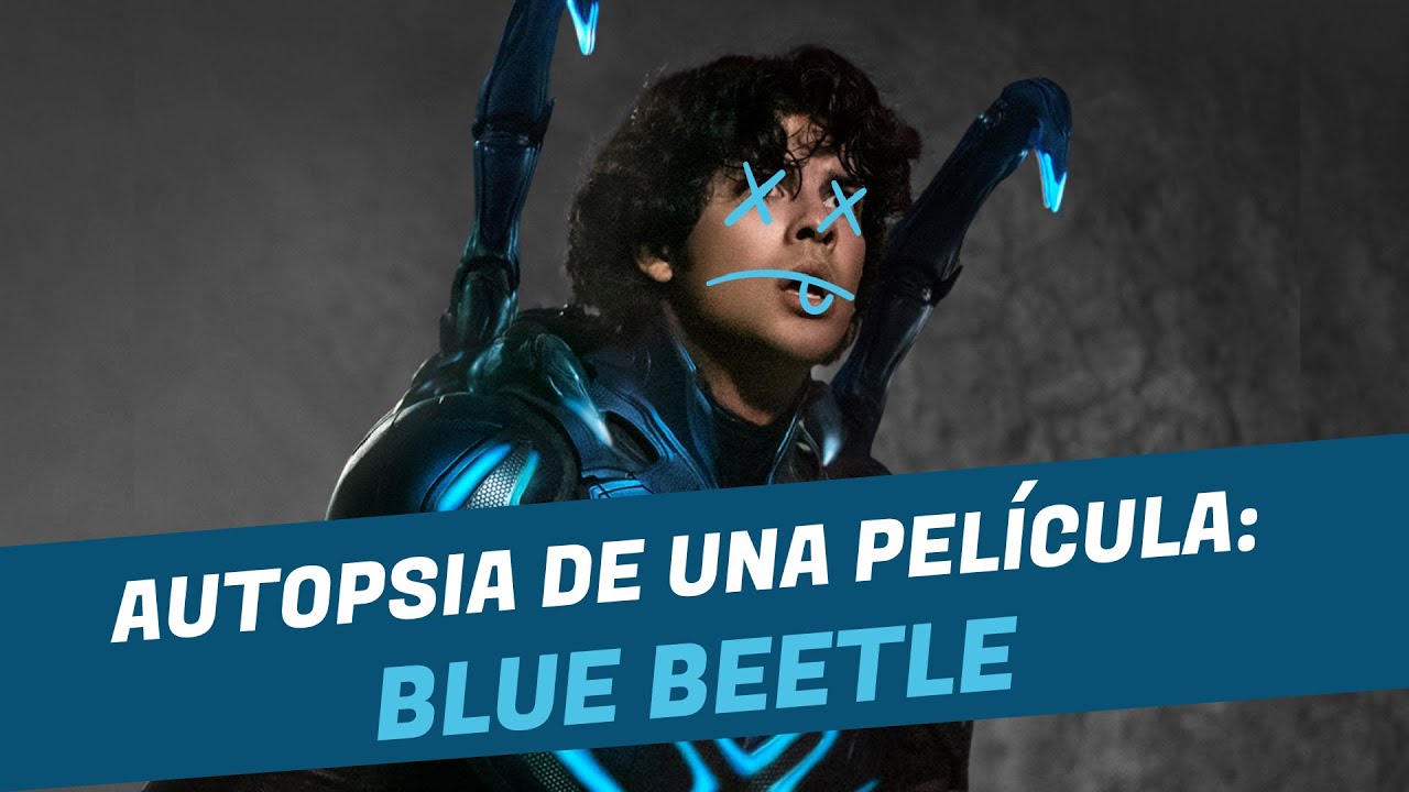 ¿Qué fue lo que DESTRUYÓ a la película BLUE BEETLE?