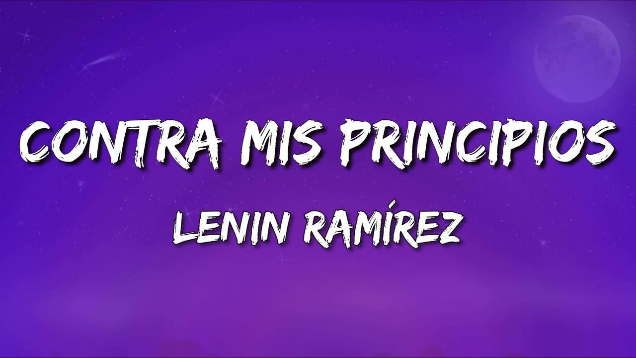 Lenin Ramírez - Contra Mis Principios (letra)