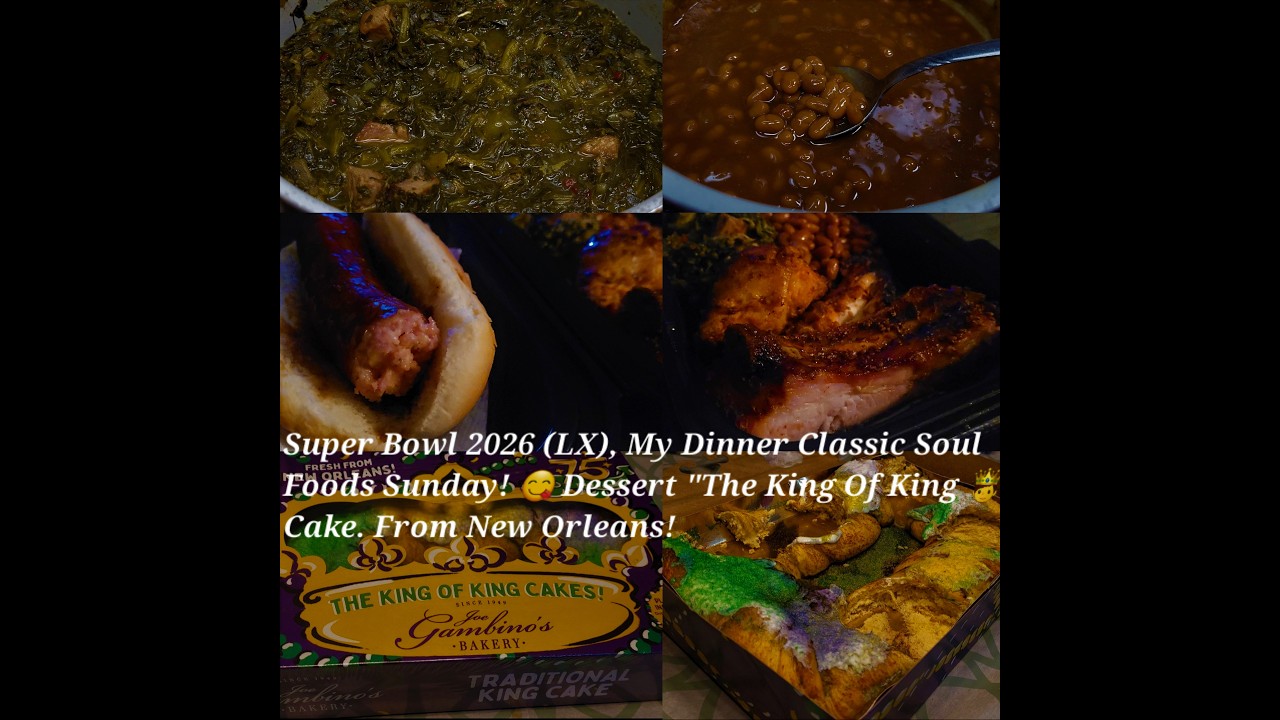 SUPER BOWL 2026 (LX)🏈@deirdreclemons5524MY DINNER SOUL FOOD SUNDAY! DESSERT THE KING OF KING CAKE!