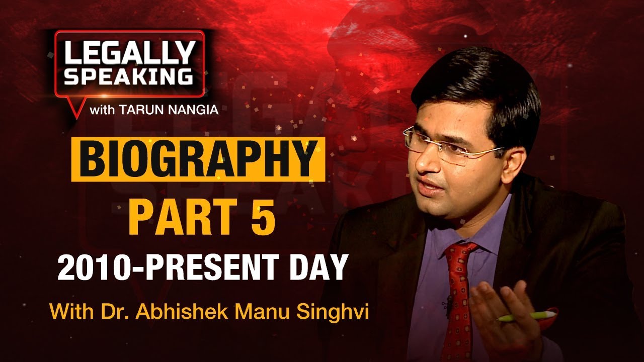 Legally Speaking with Tarun Nangia- Dr. Abhishek Singhvi, Biography, 2010-Present Day, Part 5