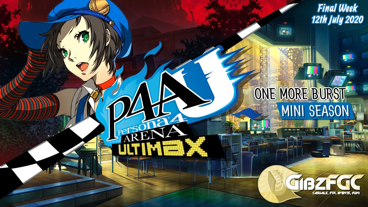 Persona 4 Arena Ultimax: One More Burst Tournament #3 - 12th July 2020