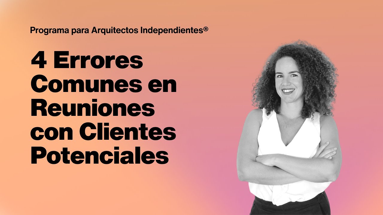 CLIENTES de ARQUITECTURA: Evita estos 4 ERRORES ⚠️ | Programa para Arquitectos Independientes