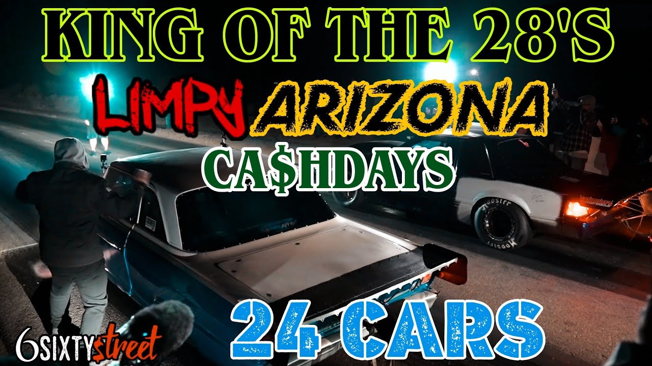 24 cars $500 buy in King  of the 28's Arizona Limpy Cashdays street race