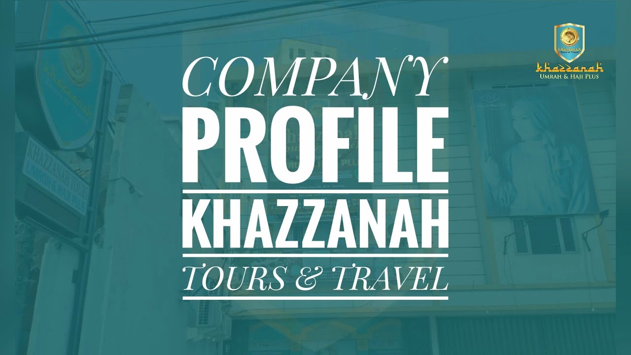 COMPANY PROFILE VIDEO KHAZZANAH TOURS & TRAVEL