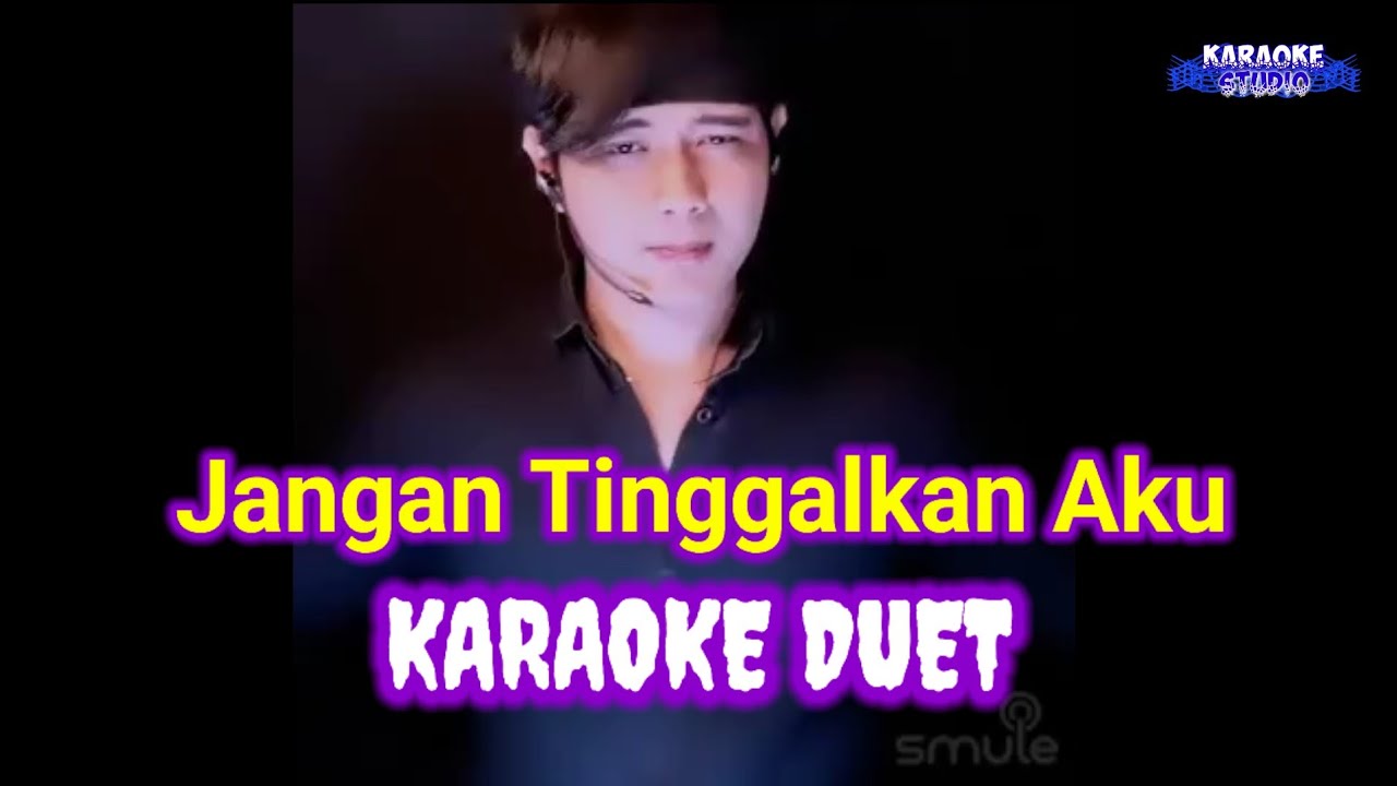 JANGAN TINGGALKAN AKU -  KARAOKE DUET TANPA VOCAL CEWEK